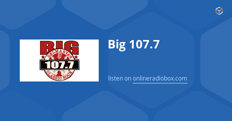 Big 107 7 Onlajn Sluhac Byasplatna Online Radio Box