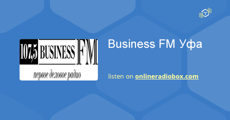 Бизнес радио онлайн уфа бизнес онлайн газета новости