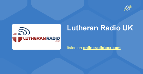 Lutheran Radio UK live - Orpington, United Kingdom | Online Radio Box