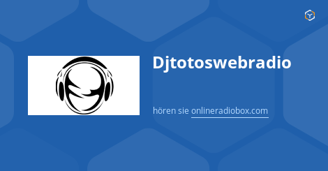 Djtotoswebradio Playlist Heute Titelsuche Letzte Songs Online Radio Box online radio box