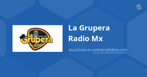 La Grupera Radio Mx Plejlist online radio box