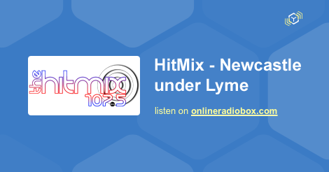 HitMix - Newcastle under Lyme playlist