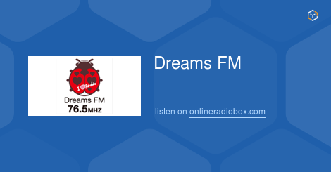 Dreams Fm Listen Live 76 5 Mhz Fm Kurume Japan Online Radio Box