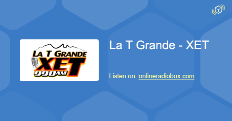 La T Grande Xet En Vivo Xet 990 Khz Am Monterrey Mexico Online Radio Box