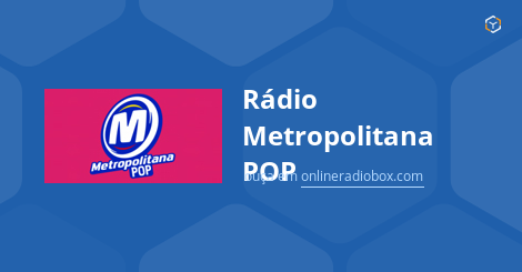 Playlist Rádio Metropolitana POP - lista de musicas tocadas | Online Radio  Box