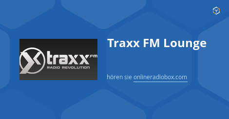 Traxx Fm Lounge Listen Live Geneva Switzerland Online Radio Box