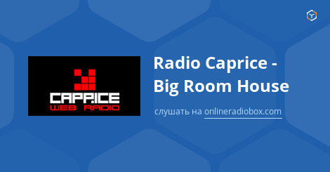 Radio Caprice Big Room House Zoznam Prehravania online radio box