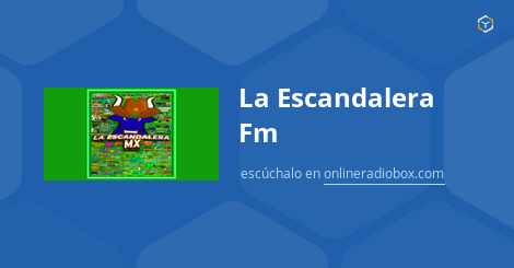 La Escandaloza Fm Lejatszasi Lista Tracklist Playlist Online Radio Box online radio box